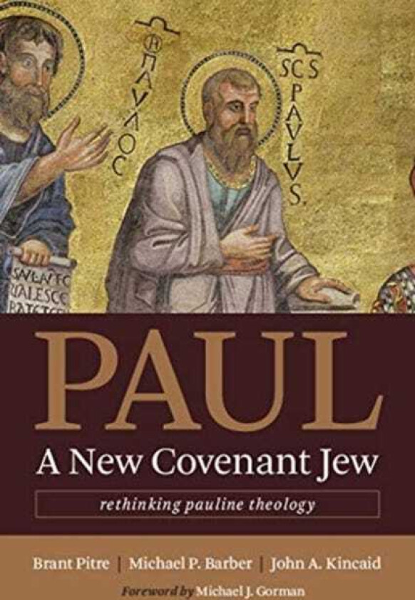 Paul, a New Covenant Jew Rethinking Pauline Theology