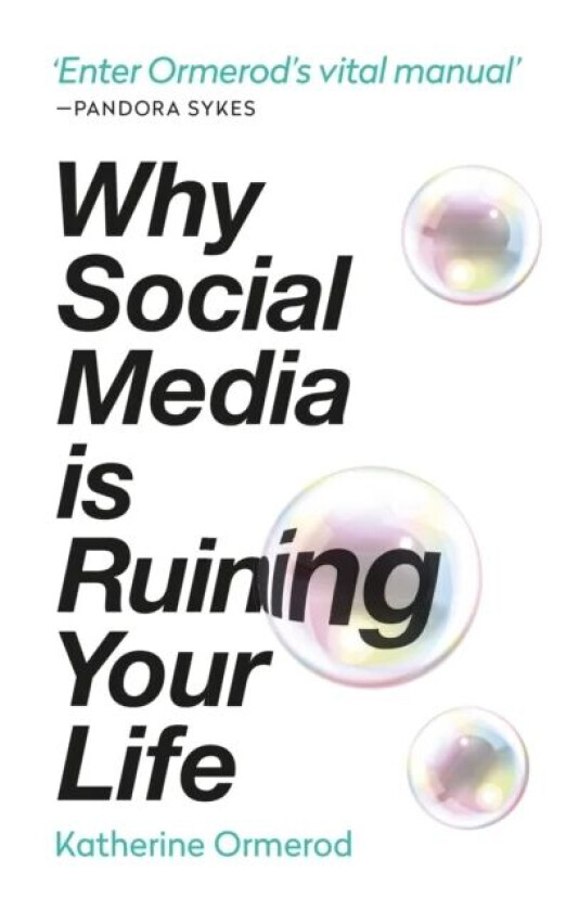 Why Social Media is Ruining Your Life av Katherine Ormerod