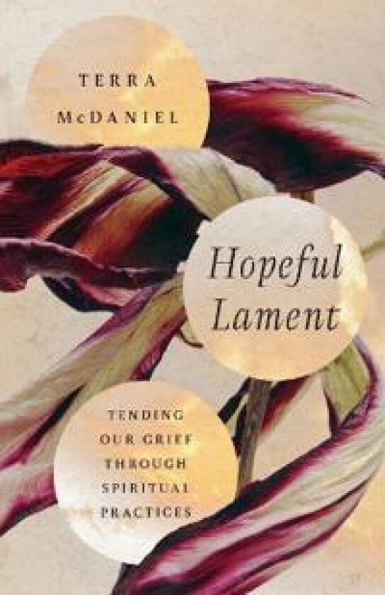 Hopeful Lament – Tending Our Grief Through Spiritual Practices