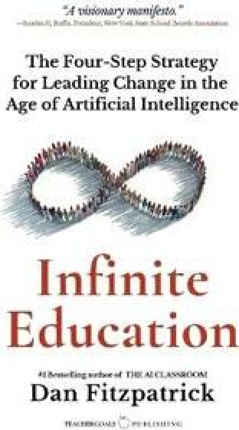 Infinite Education: The Four-Step Strategy for Leading Change in the Age of Artificial Intelligence