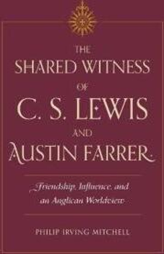 The Shared Witness of C. S. Lewis and Austin Farrer