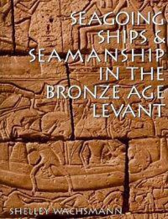 Seagoing Ships and Seamanship in the Bronze Age Levant