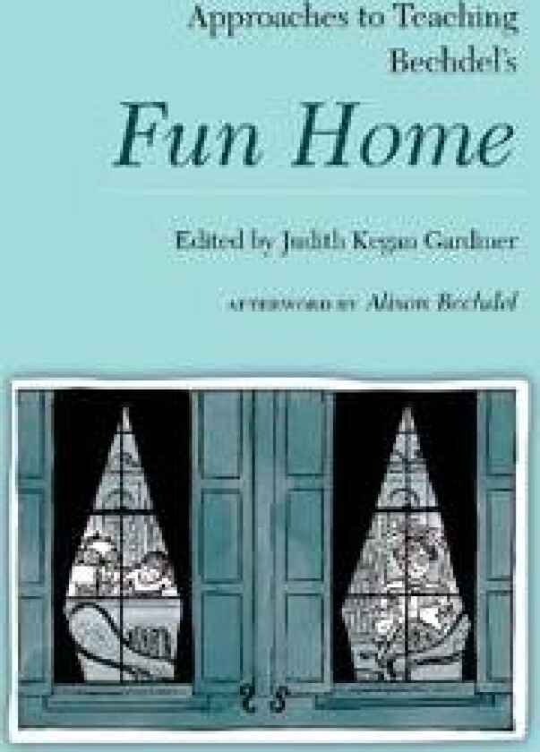 Approaches to Teaching Bechdel's Fun Home