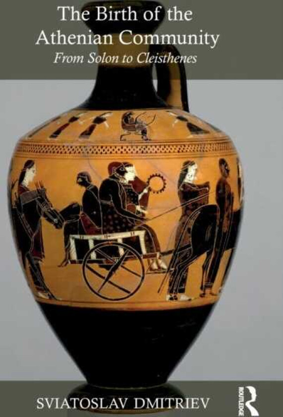 The Birth of the Athenian Community From Solon to Cleisthenes