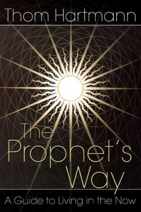 The Prophet's Way A Guide to Living in the Now