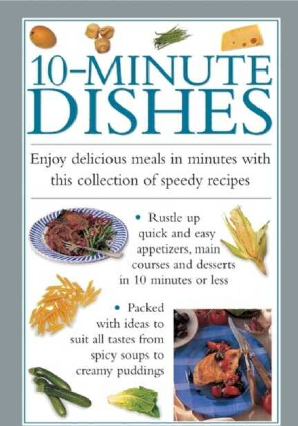 10minute Dishes Enjoy Delicious Meals in Minutes with This Collection of Speedy Recipes