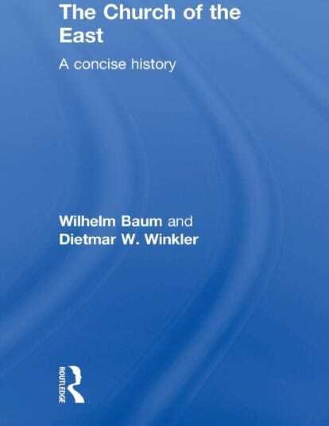 The Church of the East A Concise History