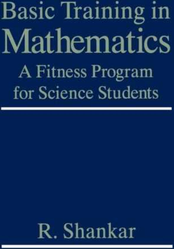 Basic Training in Mathematics A Fitness Program for Science Students