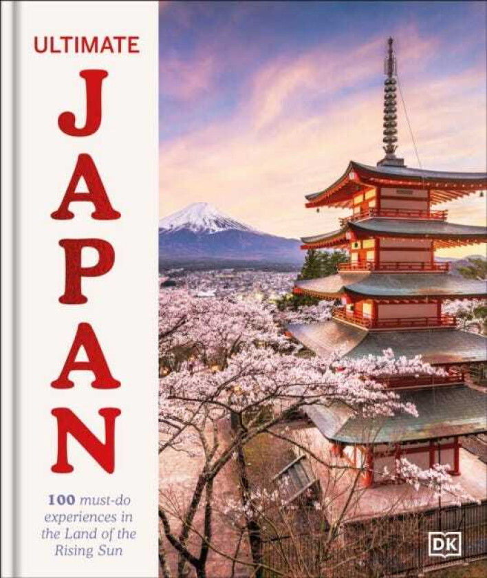 Ultimate Japan 100 Mustdo Experiences in the Land of the Rising Sun