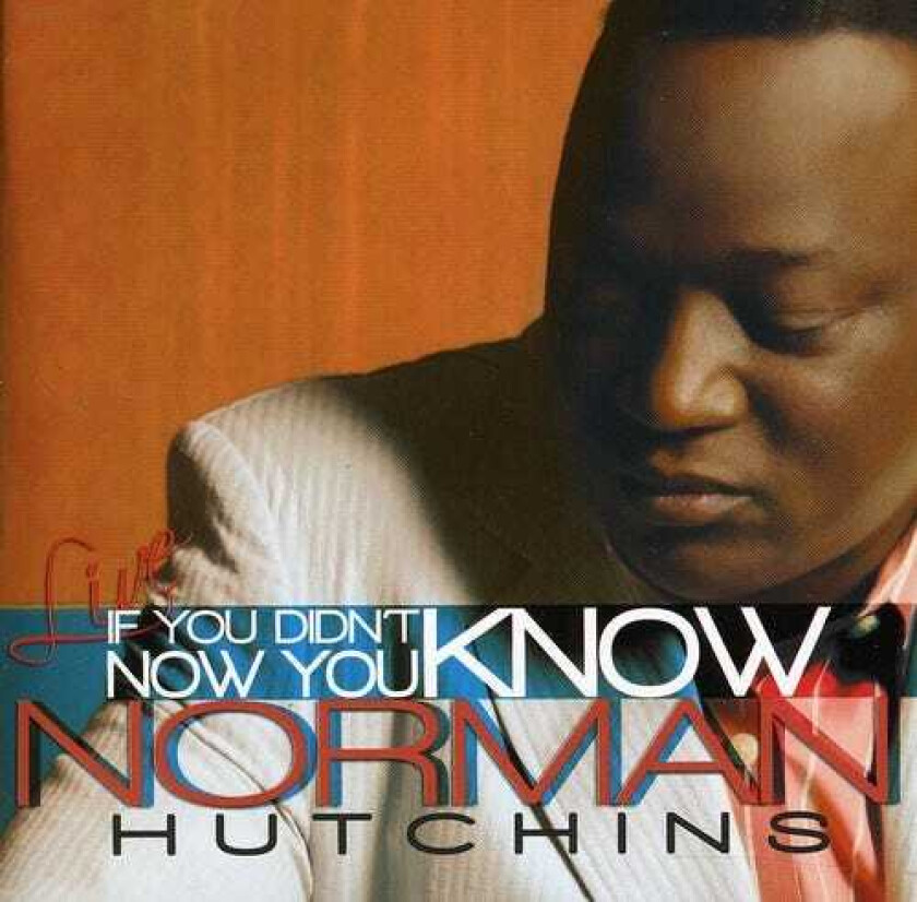 Norman Hutchins If You Didnt Know Now You Know CD