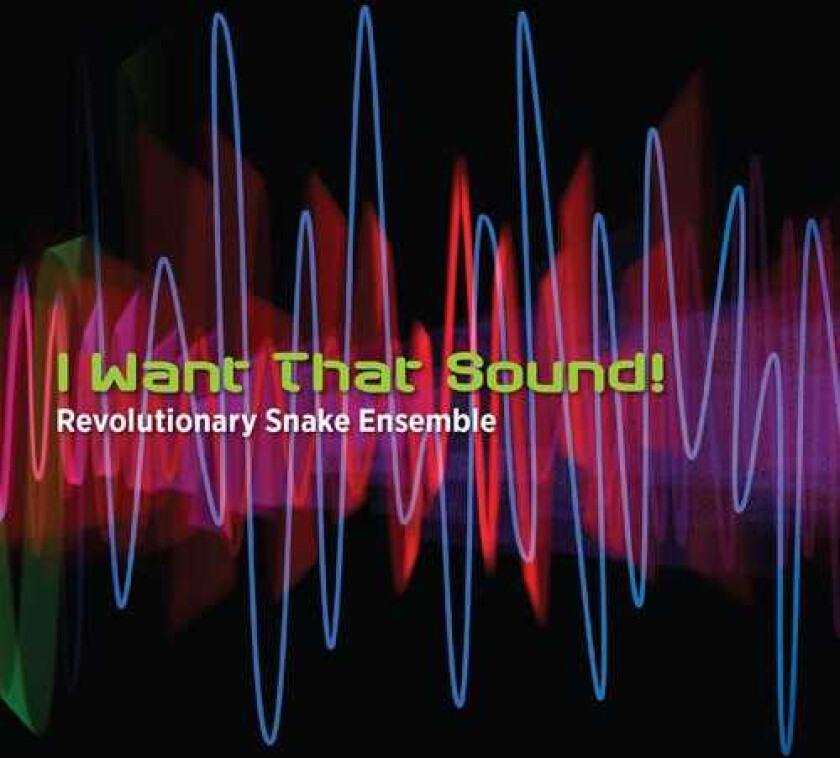 Field, Revolutionary Snake Ensemble I Want That Sound CD