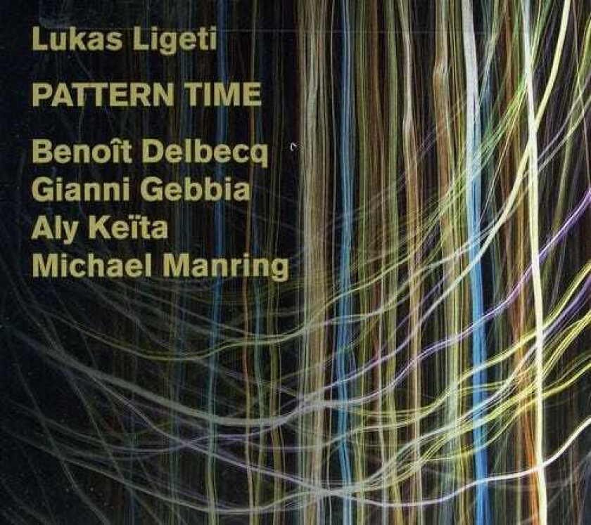 Lukas Ligeti, Aly Keita, Benoît Delbecq, Gianni Gebbia, Michael Manring Pattern Time CD