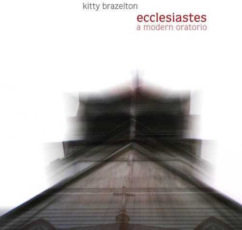Kitty Brazelton, David Bryan, John Brauer, Keith Borden, Mark Lin, UNSPECIFIED Ecclesiastes: A Modern Oratorio CD