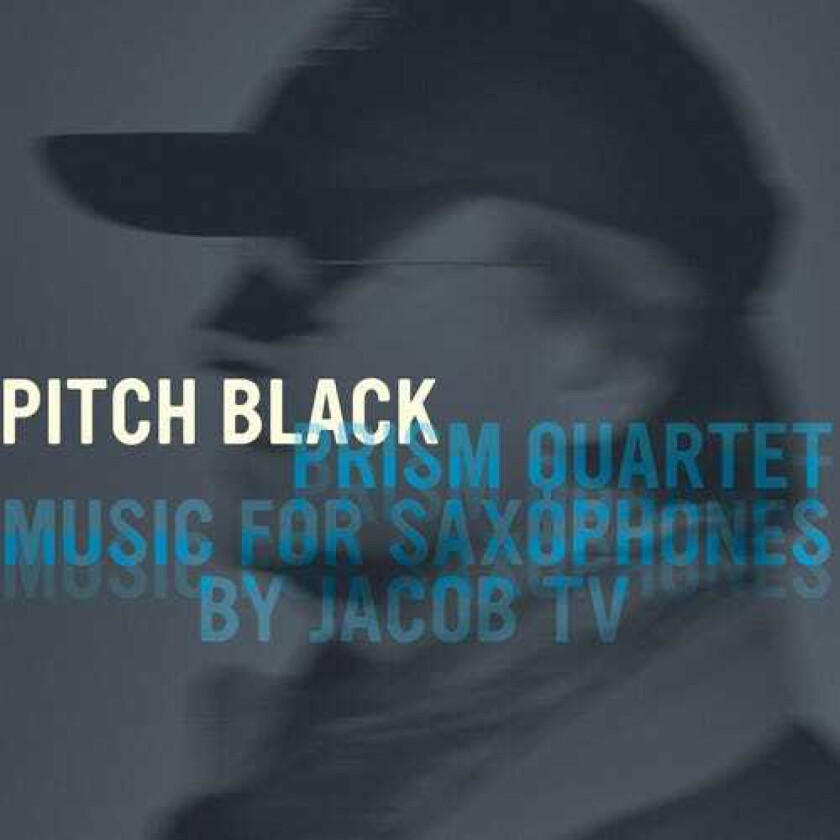 Prism Quartet, Billie Holiday, Chet Baker, Matthew Levy, Taimur Sullivan, Tamur Sullivan, Timothy McAllister, Welmoed, Zachary Shemon Pitch Black: Music For Saxophones By Jacob Tv CD