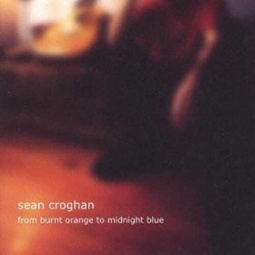 Sean Croghan From Burnt Orange To Midnight Blue CD
