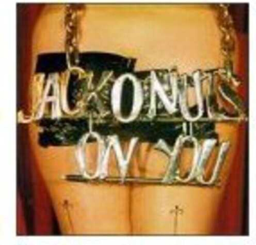 Jack O'nuts On You CD