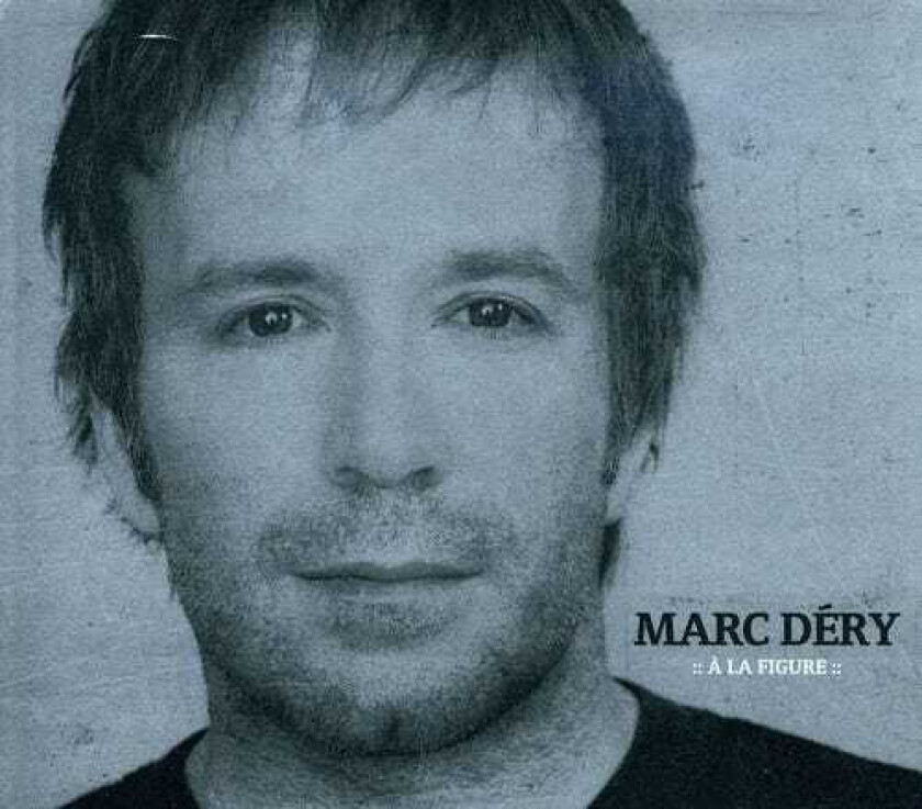 Marc Déry La Figure CD