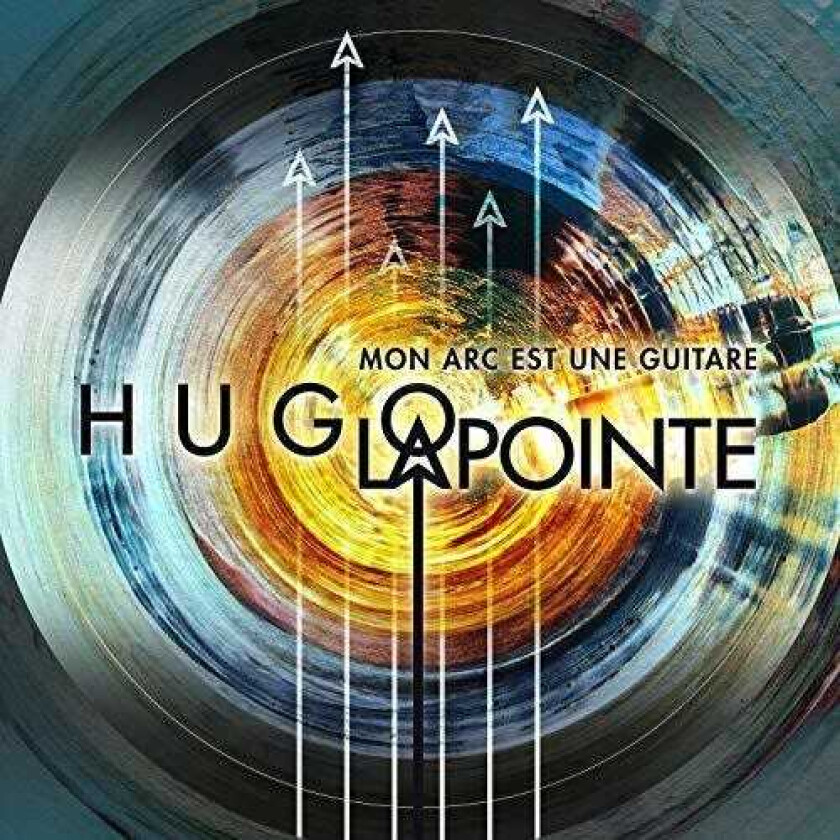 Hugo Lapointe Mon Arc Est Une Guitare CD