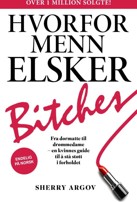 Hvorfor menn elsker bitches fra dørmatte til drømmedame en kvinnes guide til å