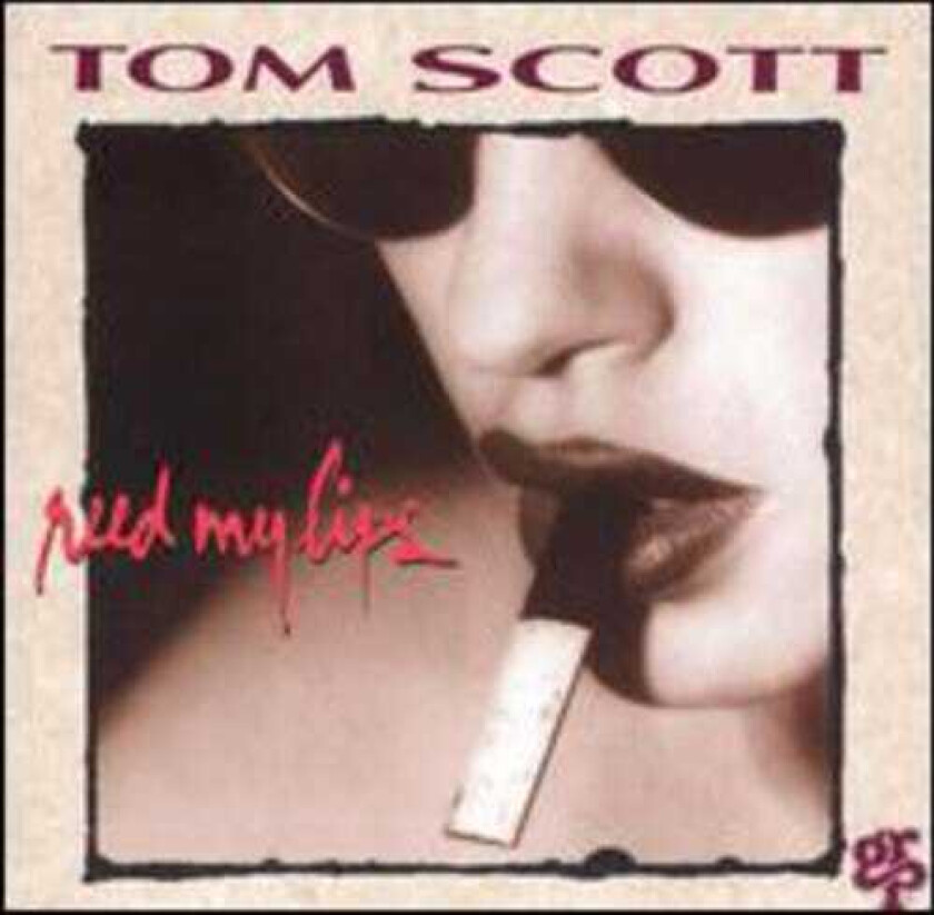 Tom Scott Reed My Lips CD