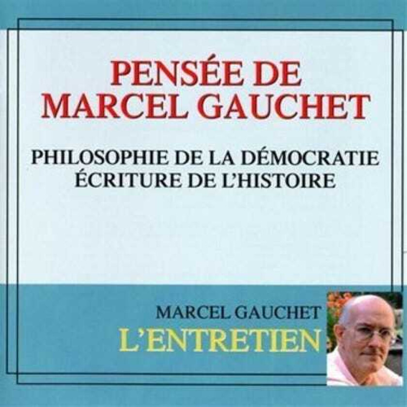 Marcel Gauchet Philosophie De La Democratie CD