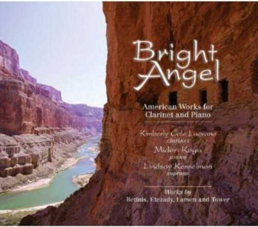 Kimberly Cole Luevano, Lindsay Kesselman, Midori Koga, Joan Tower Bright Angel American Works For Clarinet & Piano CD