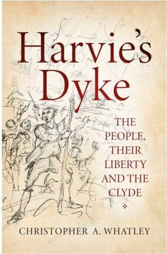 Harvie's Dyke The People, their Liberty and the Clyde