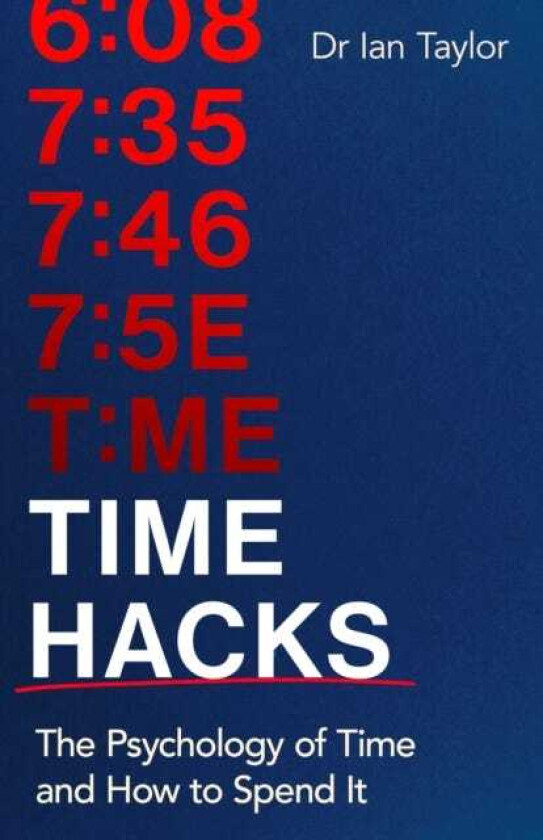 Time Hacks The psychology of time and how to spend it