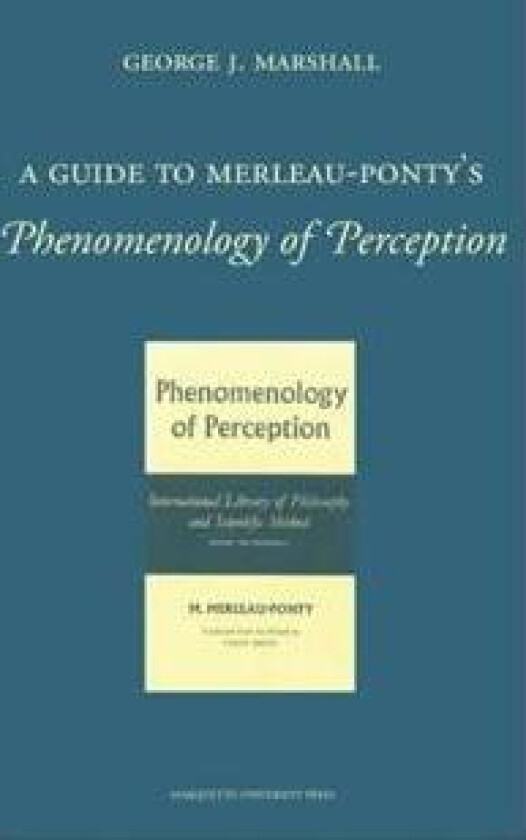 A Guide to Merleau-Ponty's Phenomenology of Perception