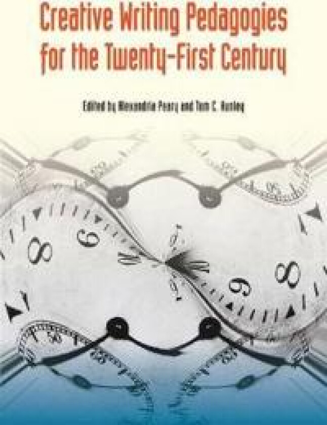 Creative Writing Pedagogies for the Twenty-First Century