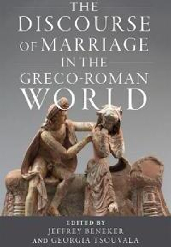 The Discourse of Marriage in the Greco-Roman World