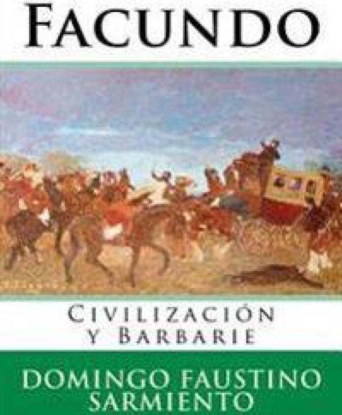 Facundo: Civilizacion y Barbarie