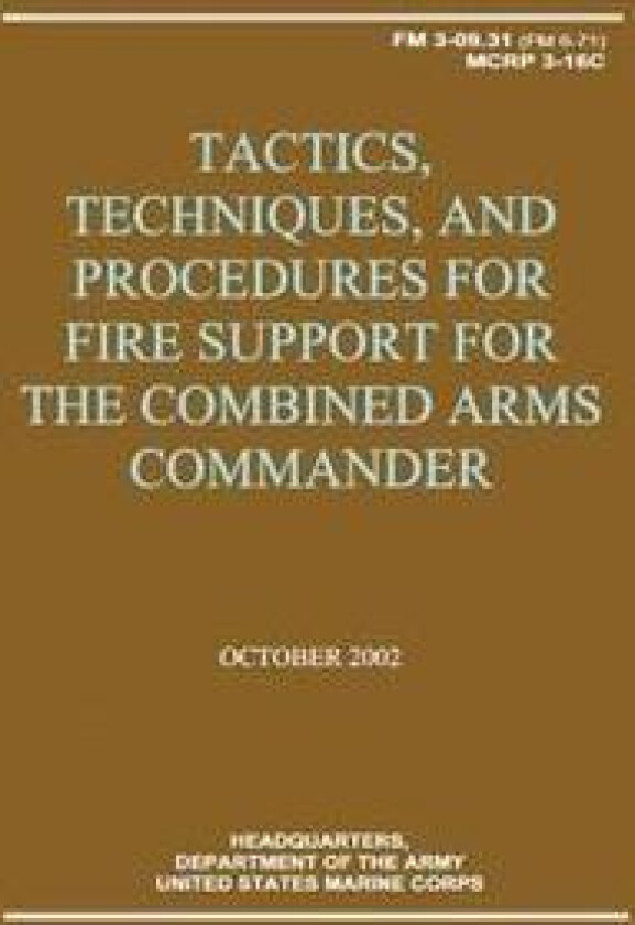 Tactics, Techniques, and Procedures for Fire Support for the Combined Arms Commander (FM 3-09.31 / MCRP 3-16C)