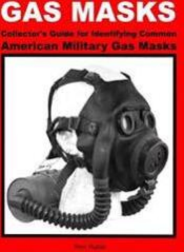 Gas Masks Collector's Guide for Identifying Common American Military Gas Masks