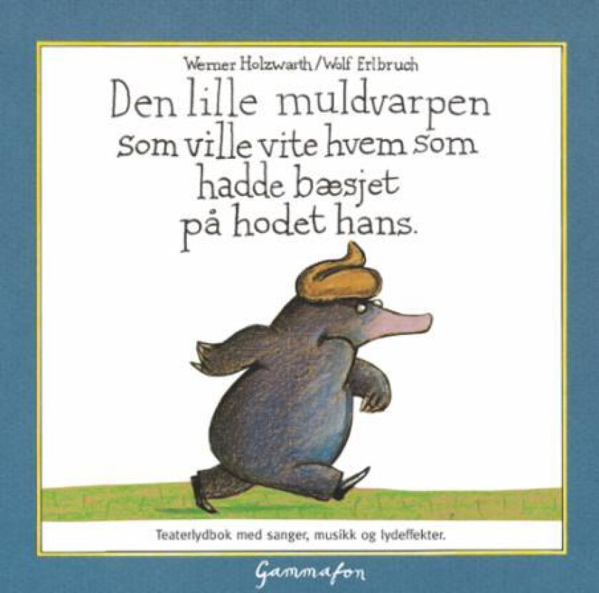 Den lille muldvarpen som ville vite hvem som hadde bæsjet på hodet hans av Werner Holzwarth