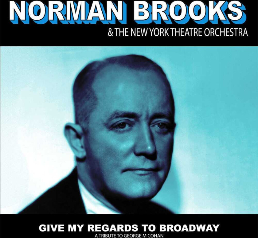 Norman & The New York Theatre Orchestra Brooks Give My Regards: A Tribute To George M Cohan CD