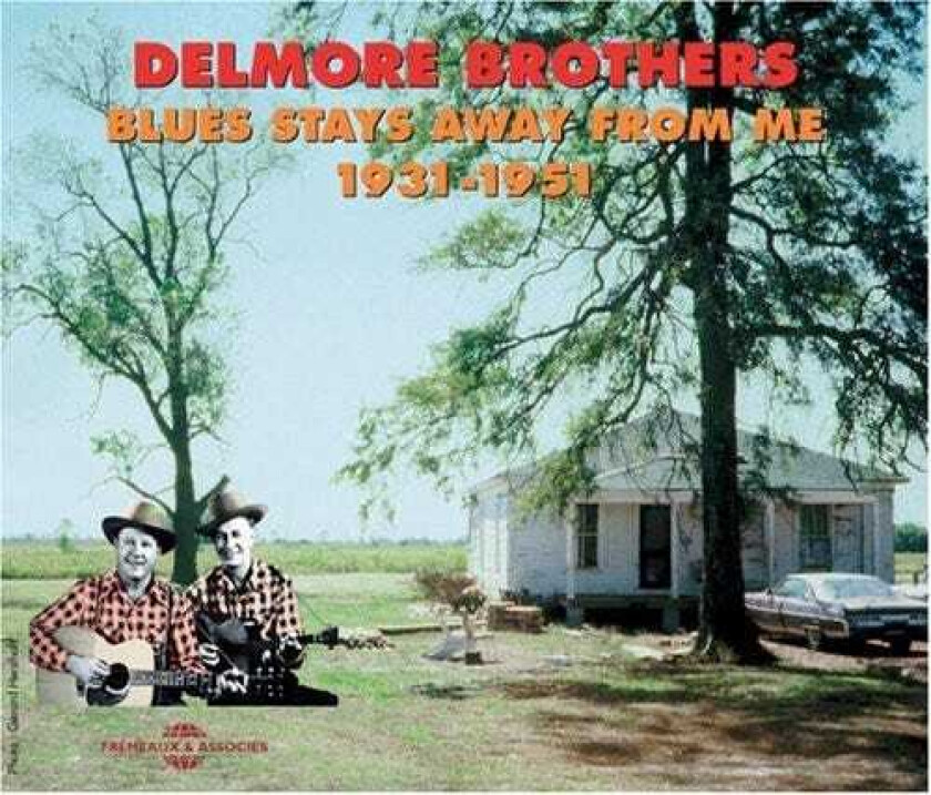 The Delmore Brothers Blues Stays Away From Me 19311951 CD