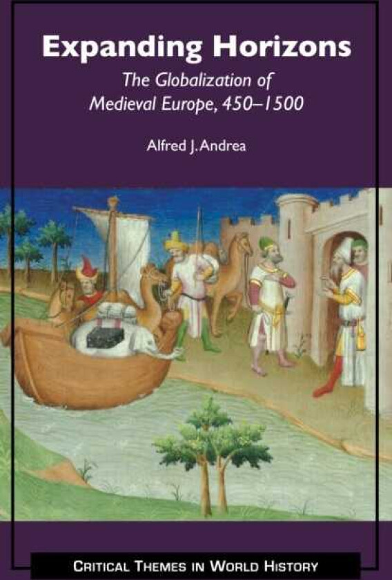 Expanding Horizons The Globalization of Medieval Europe, 4501500