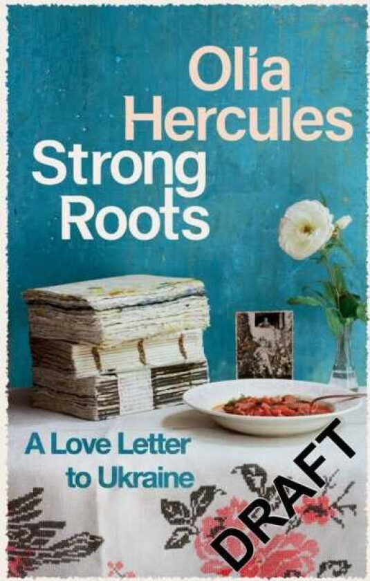 Strong Roots A Ukrainian Family Story through War, Exile and Hope