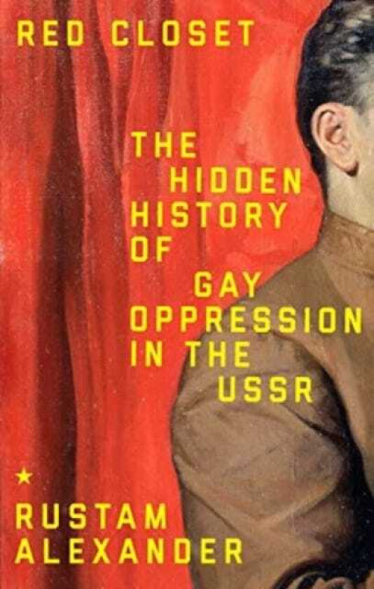 Red Closet The Hidden History of Gay Oppression in the USSR