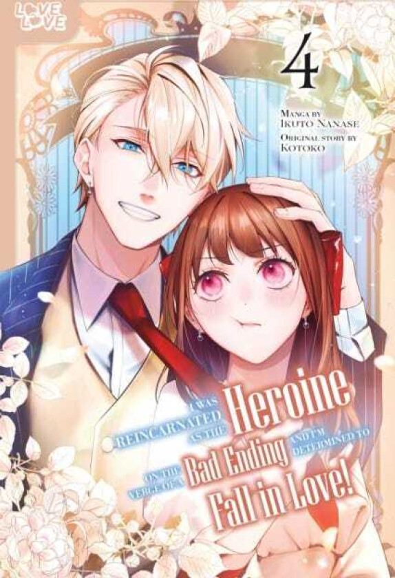 I Was Reincarnated as the Heroine on the Verge of a Bad Ending, and I'm Determined to Fall in Love!, Volume 4
