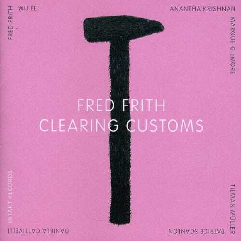 Fred Frith Clearing Customs CD