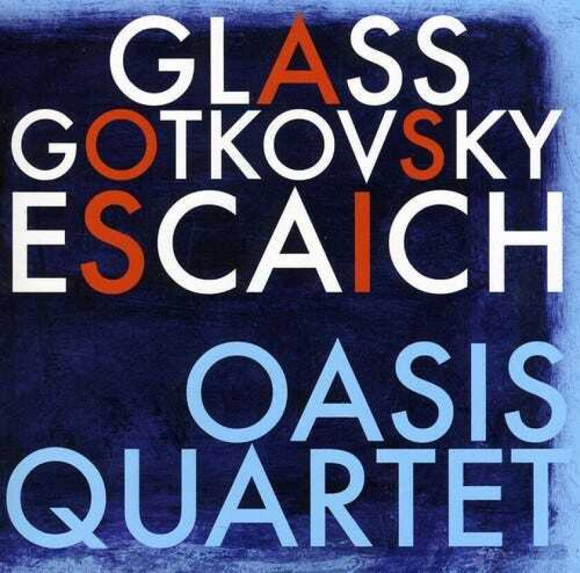 Oasis Quartet, Ida Gotkovsky, Thierry Escaich Oasis Quartet Plays Glass Gotkovsky Escaich CD