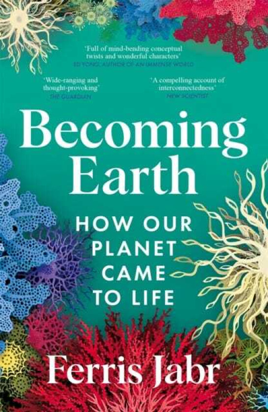 Becoming Earth How Our Planet Came to Life