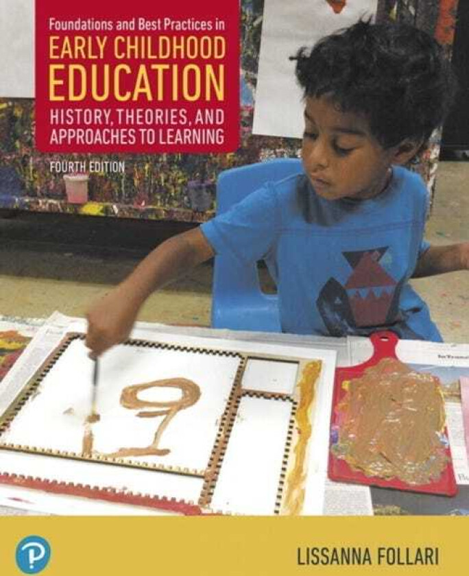 Foundations and Best Practices in Early Childhood Education History, Theories, and Approaches to Learning