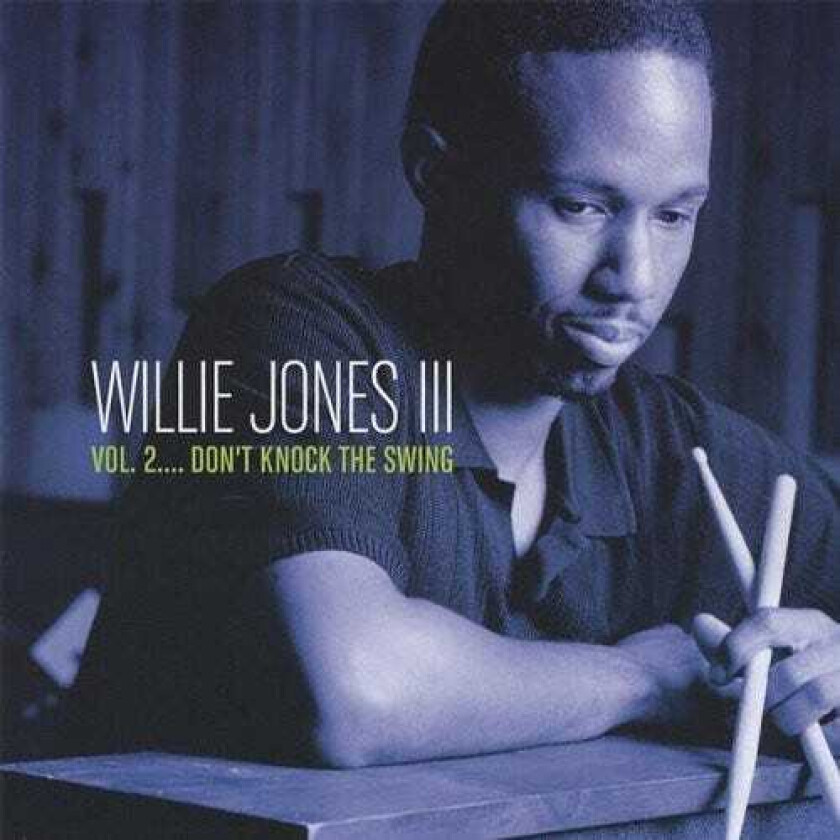 Willie Jones Iii Volume 2: Don't Knock The Swing CD