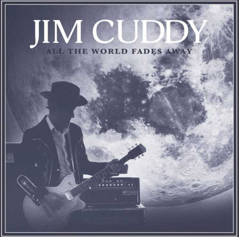 Jim Cuddy All The World Fades Away CD