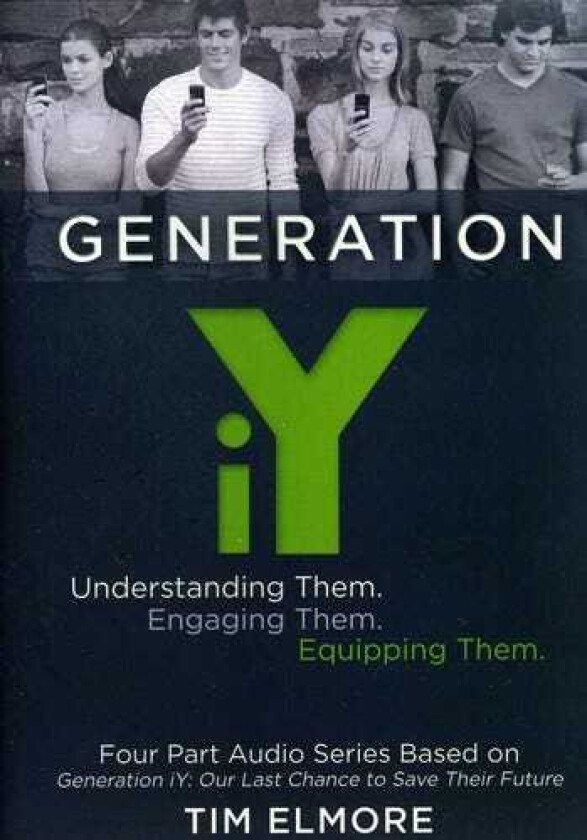 Tim Elmore Generation Iy Understanding Them CD