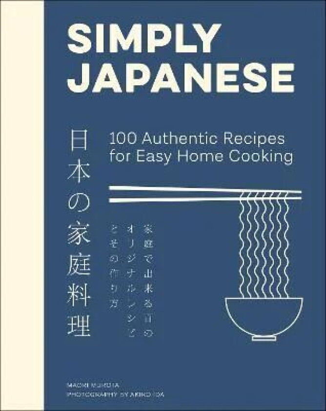 Simply Japanese: 100 Authentic Recipes for Easy Ho av Maori Murota