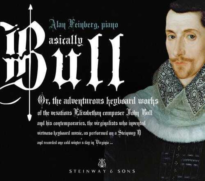 Alan Feinberg, John Blitheman, John Bull, John Redford, Orlando Gibbons, Thomas Tomkins Basically Bull: Adventurous Keyboard Works CD